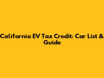California EV Tax Credit: Car List & Guide