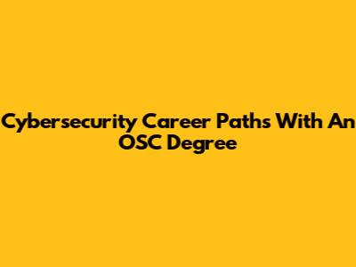 Cybersecurity Career Paths With An OSC Degree