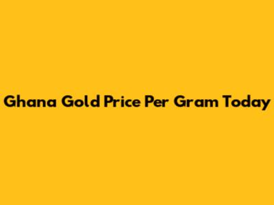 Ghana Gold Price Per Gram Today