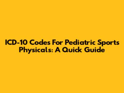 ICD-10 Codes For Pediatric Sports Physicals: A Quick Guide