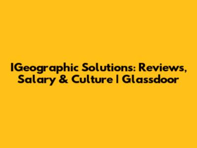 IGeographic Solutions: Reviews, Salary & Culture | Glassdoor