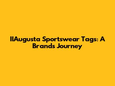 IIAugusta Sportswear Tags: A Brand's Journey