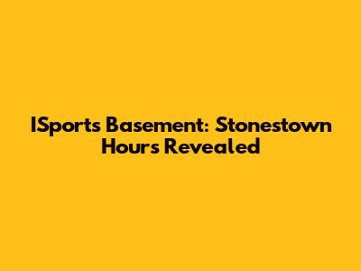 ISports Basement: Stonestown Hours Revealed