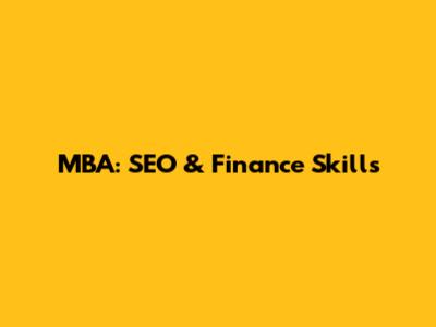 MBA: SEO & Finance Skills