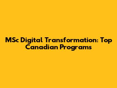 MSc Digital Transformation: Top Canadian Programs