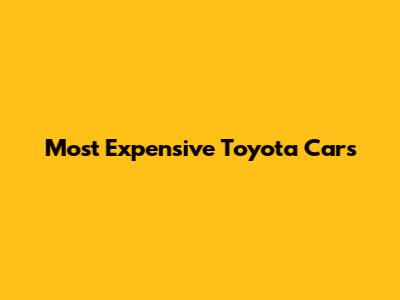 Most Expensive Toyota Cars