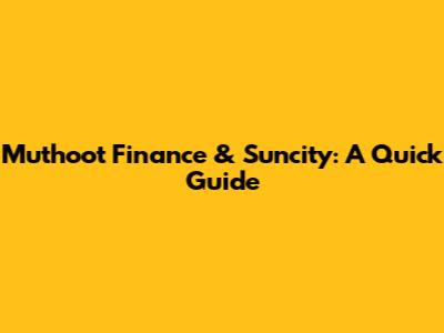 Muthoot Finance & Suncity: A Quick Guide