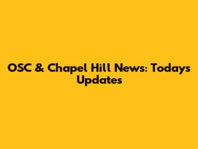 OSC & Chapel Hill News: Today's Updates