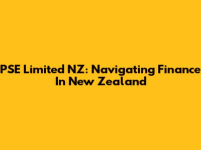 PSE Limited NZ: Navigating Finance In New Zealand