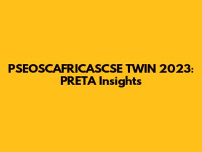 PSEOSCAFRICASCSE TWIN 2023: PRETA Insights