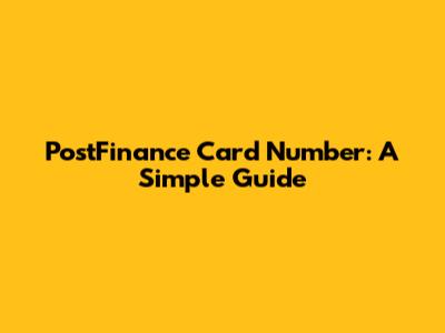 PostFinance Card Number: A Simple Guide
