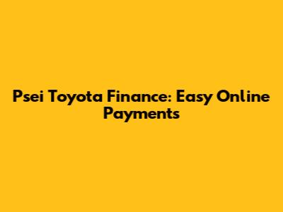 Psei Toyota Finance: Easy Online Payments