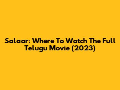 Salaar: Where To Watch The Full Telugu Movie (2023)