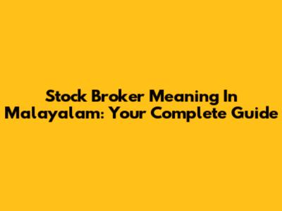 Stock Broker Meaning In Malayalam: Your Complete Guide