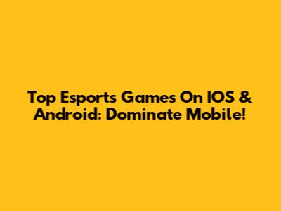 Top Esports Games On IOS & Android: Dominate Mobile!